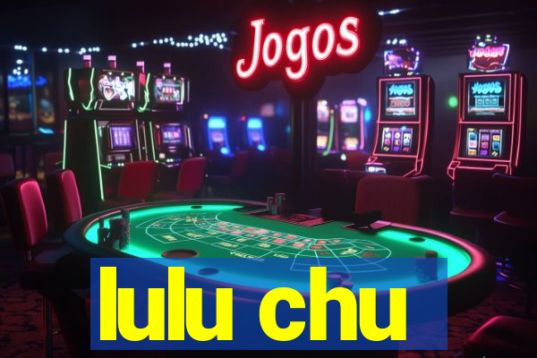 lulu chu